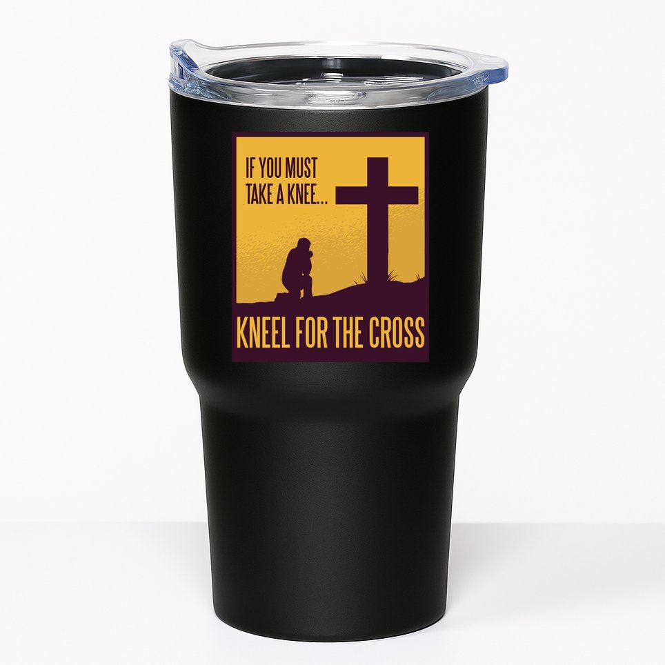 Kneel For The Cross Christian Tumbler