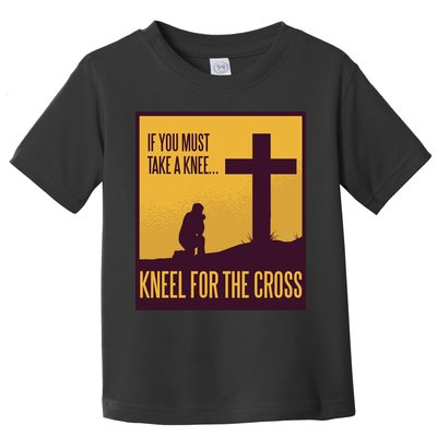 Kneel For The Cross Christian Toddler T-Shirt