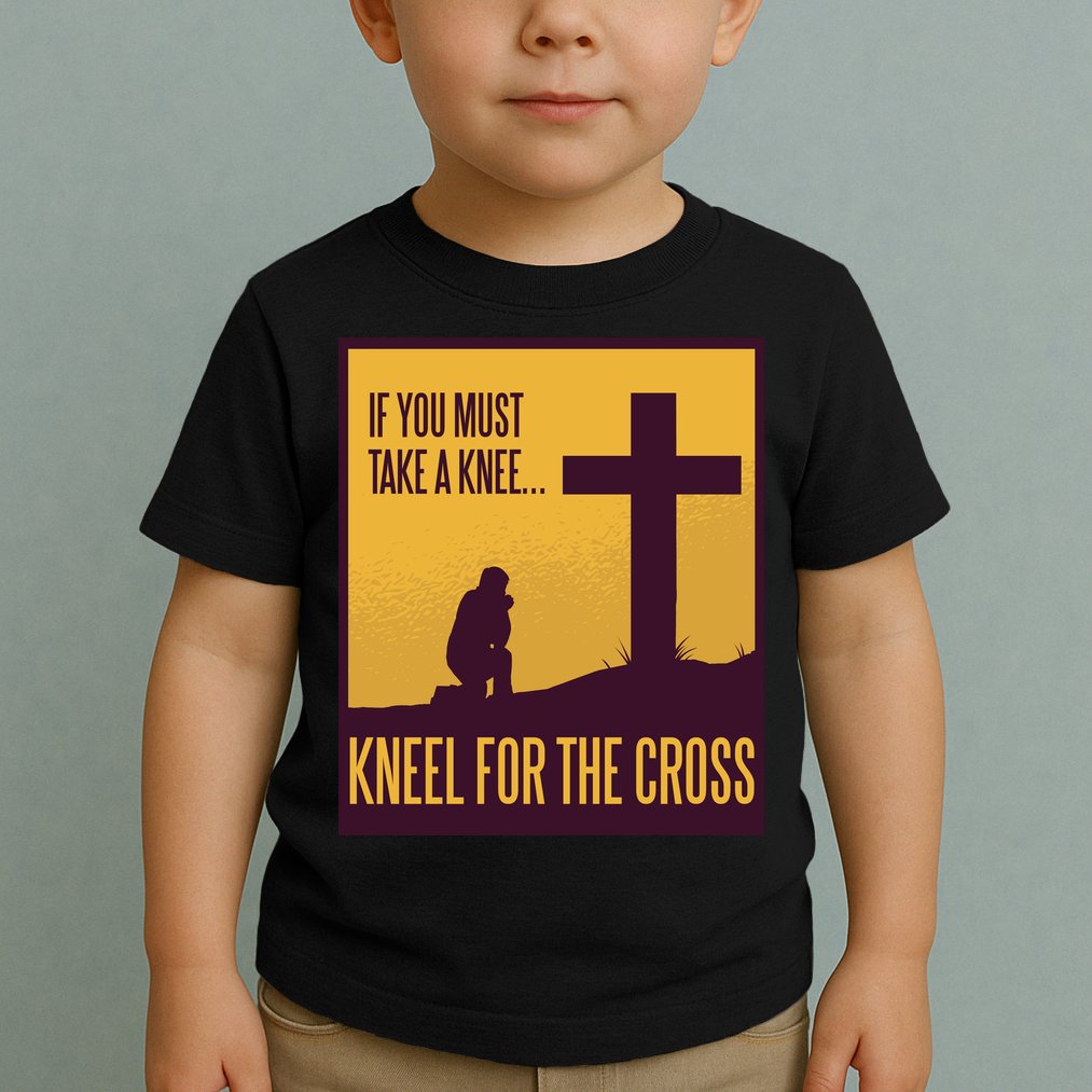 Kneel For The Cross Christian Toddler T-Shirt
