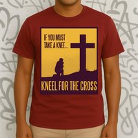 Kneel For The Cross Christian T-Shirt