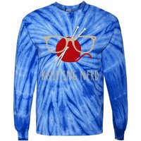 Knitting Nerd Funny Grandma Mom Knit Needles Yarn Lover Gift Meaningful Gift Tie-Dye Long Sleeve Shirt