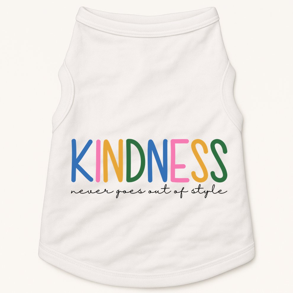 Kindness Never Goes Out Of Style Colorful Doggie Tank