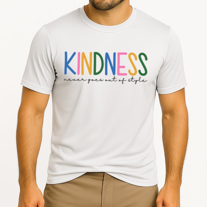 Kindness Never Goes Out Of Style Colorful Performance Shirt