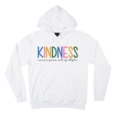 Kindness Never Goes Out Of Style Colorful Hoodie