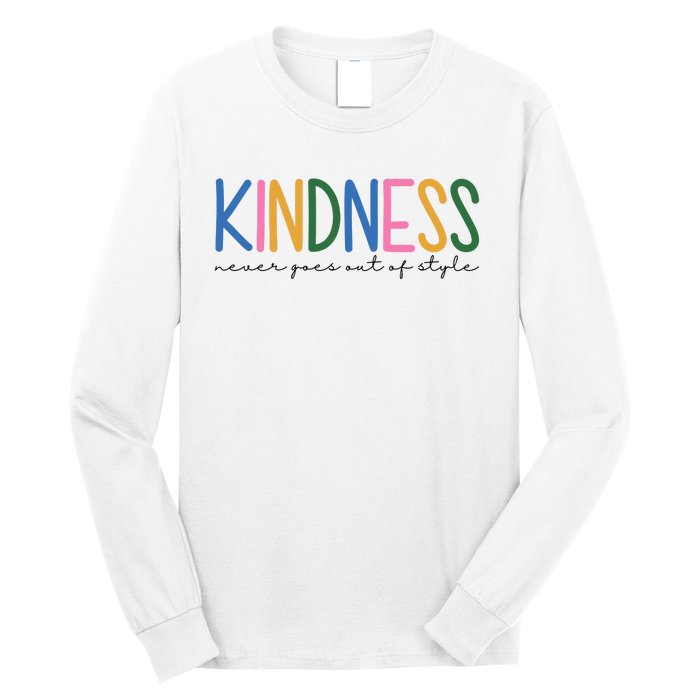 Kindness Never Goes Out Of Style Colorful Long Sleeve Shirt