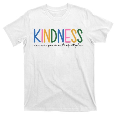 Kindness Never Goes Out Of Style Colorful T-Shirt