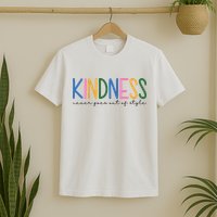 Kindness Never Goes Out Of Style Colorful T-Shirt