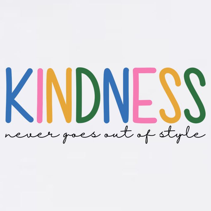 Kindness Never Goes Out Of Style Colorful T-Shirt