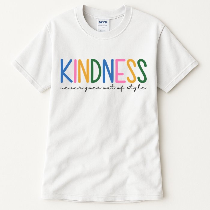 Kindness Never Goes Out Of Style Colorful Tall T-Shirt