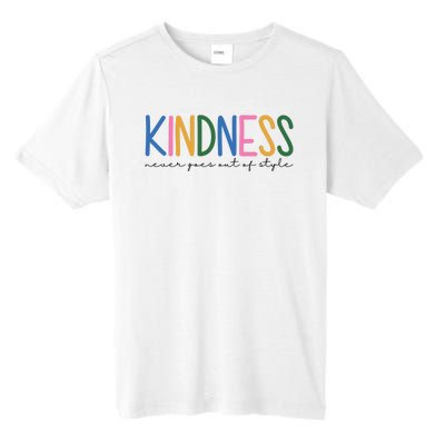 Kindness Never Goes Out Of Style Colorful Tall Fusion ChromaSoft Performance T-Shirt