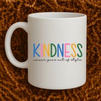 Kindness Never Goes Out Of Style Colorful Mug