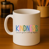 Kindness Never Goes Out Of Style Colorful Mug