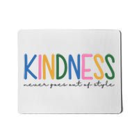 Kindness Never Goes Out Of Style Colorful Mousepad