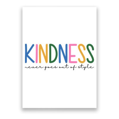 Kindness Never Goes Out Of Style Colorful Poster
