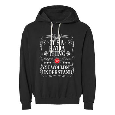 Katia Name Its A Katia Thing You WouldnT Understand Garment-Dyed Fleece Hoodie