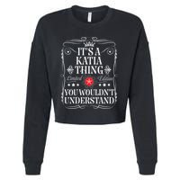 Katia Name Its A Katia Thing You WouldnT Understand Cropped Pullover Crew