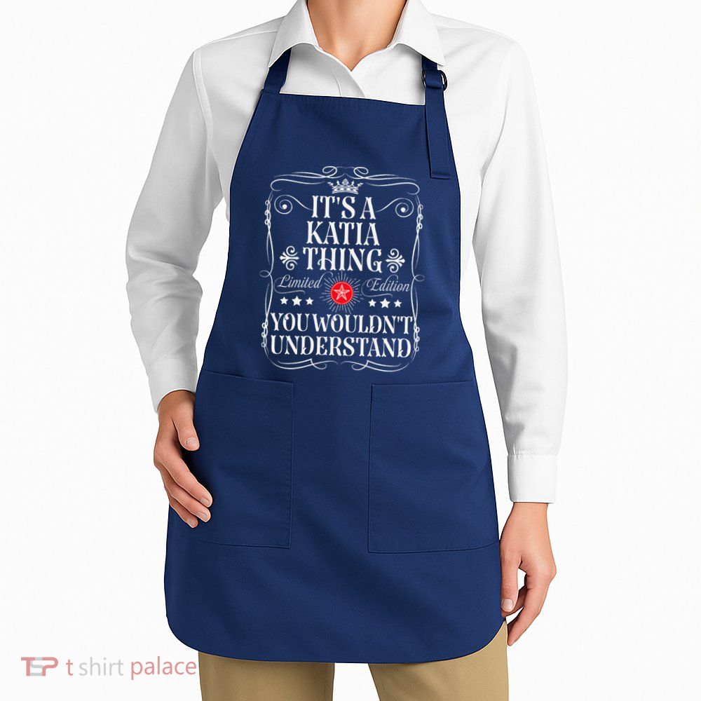 Katia Name Its A Katia Thing You WouldnT Understand Apron