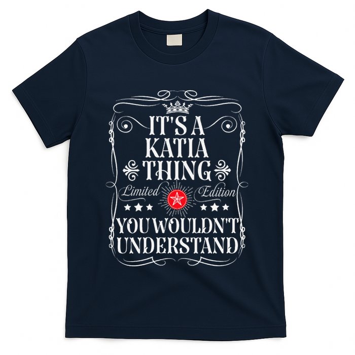 Katia Name Its A Katia Thing You WouldnT Understand T-Shirt