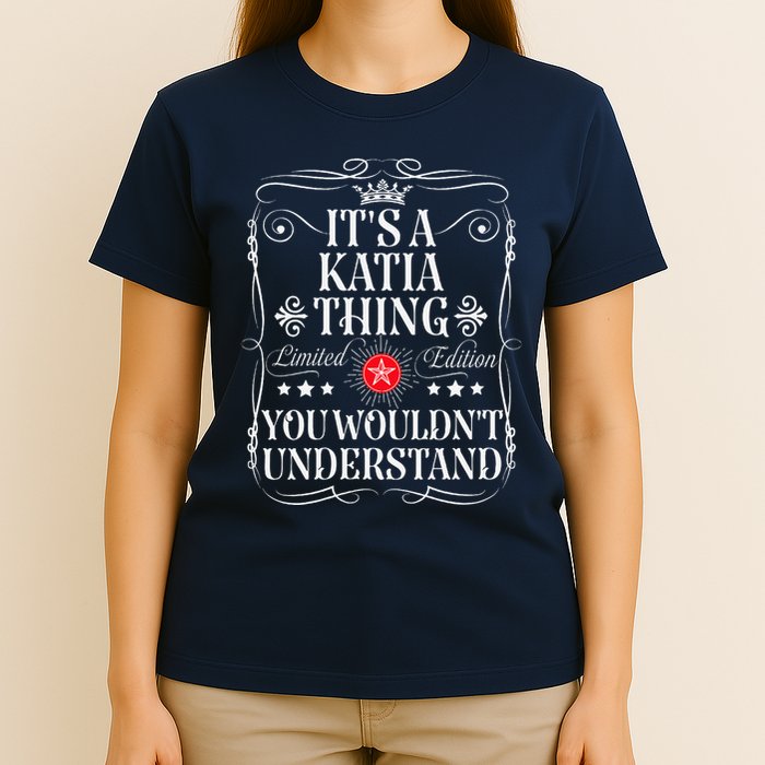 Katia Name Its A Katia Thing You WouldnT Understand T-Shirt