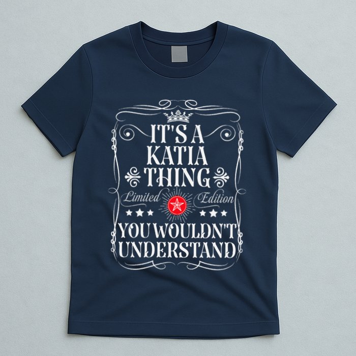 Katia Name Its A Katia Thing You WouldnT Understand T-Shirt