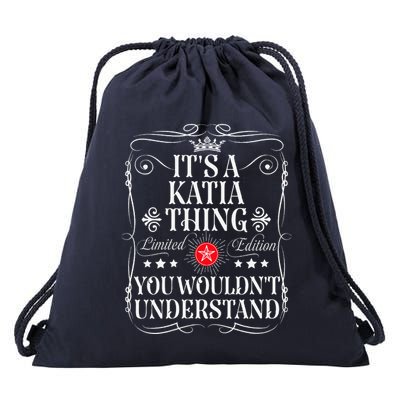 Katia Name Its A Katia Thing You WouldnT Understand Drawstring Bag