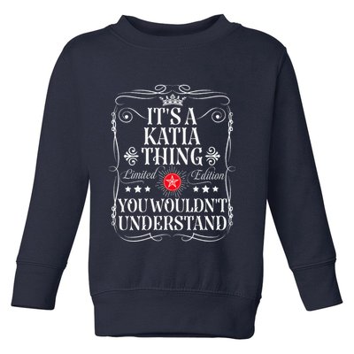 Katia Name Its A Katia Thing You WouldnT Understand Toddler Sweatshirt