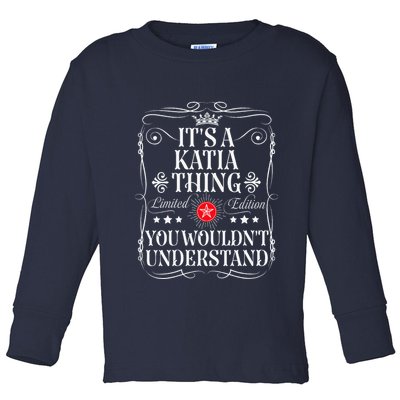 Katia Name Its A Katia Thing You WouldnT Understand Toddler Long Sleeve Shirt