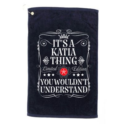 Katia Name Its A Katia Thing You WouldnT Understand Golf Towel