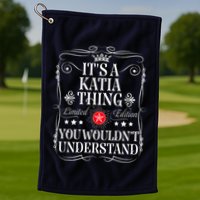 Katia Name Its A Katia Thing You WouldnT Understand Golf Towel