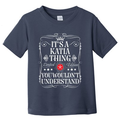Katia Name Its A Katia Thing You WouldnT Understand Toddler T-Shirt
