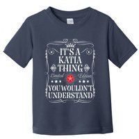 Katia Name Its A Katia Thing You WouldnT Understand Toddler T-Shirt