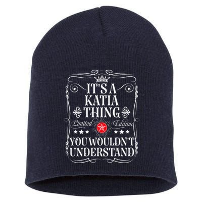 Katia Name Its A Katia Thing You WouldnT Understand Short Acrylic Beanie