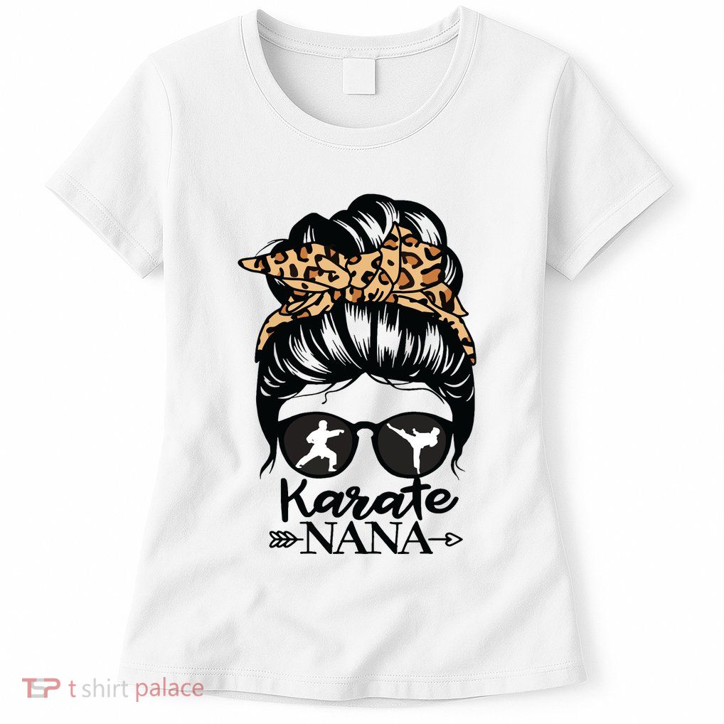 Karate Nana Messy Bun Hair Funny Karate Fighter Nana Womens T-Shirt