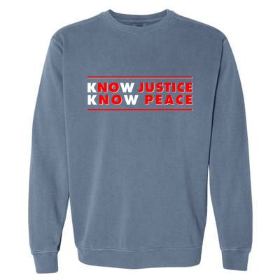 Know Justice Know Peace BLM Protest Garment-Dyed Sweatshirt