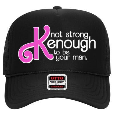 Kenough Not Strong Enough To Be Your Man High Crown Mesh Back Trucker Hat