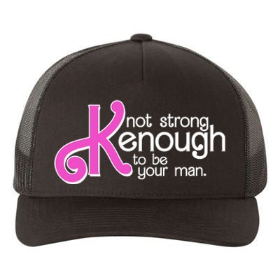 Kenough Not Strong Enough To Be Your Man Yupoong Adult 5-Panel Trucker Hat