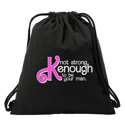 Kenough Not Strong Enough To Be Your Man Drawstring Bag