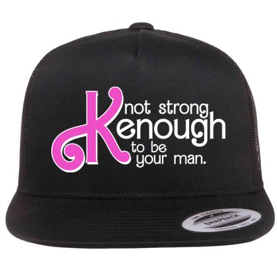 Kenough Not Strong Enough To Be Your Man Flatbill Hat