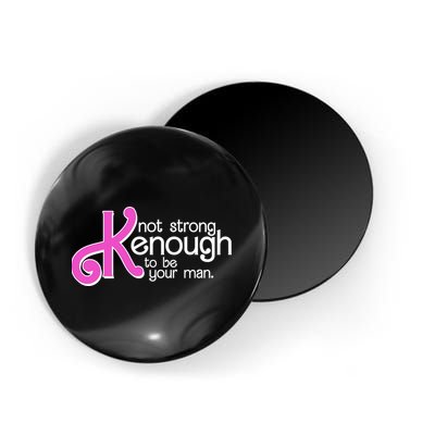 Kenough Not Strong Enough To Be Your Man Magnet