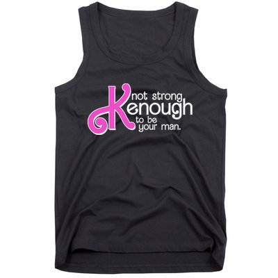 Kenough Not Strong Enough To Be Your Man Tank Top