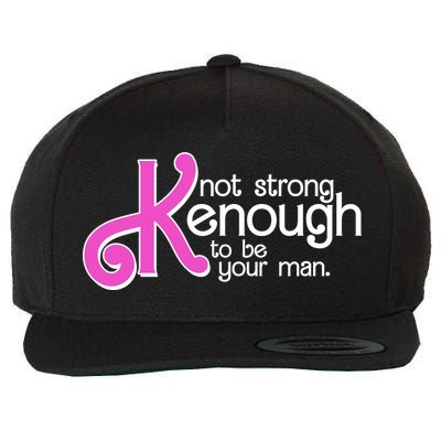Kenough Not Strong Enough To Be Your Man Wool Snapback Cap