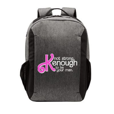 Kenough Not Strong Enough To Be Your Man Vector Backpack