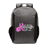 Kenough Not Strong Enough To Be Your Man Vector Backpack
