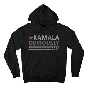 Kamala Obviously 2024 Presidential Election President Kamala Tall Hoodie