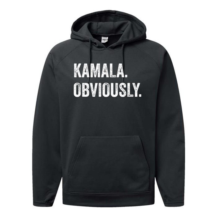 Kamala. Obviously. A Vote For 2024 President Kamala Harris Performance Fleece Hoodie