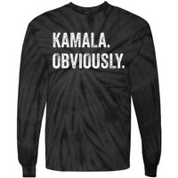 Kamala. Obviously. A Vote For 2024 President Kamala Harris Tie-Dye Long Sleeve Shirt