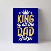 King Of All The Dad Jokes Fathers Day Papa Humor Gift Canvas