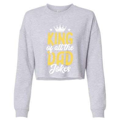 King Of All The Dad Jokes Fathers Day Papa Humor Gift Cropped Pullover Crew