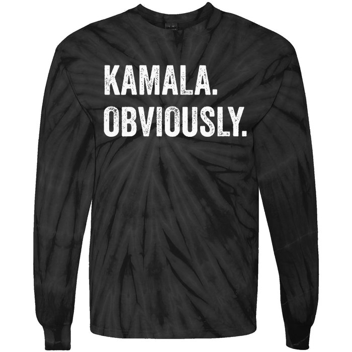 Kamala. Obviously. A Vote For 2024 President Kamala Harris Tie-Dye Long Sleeve Shirt