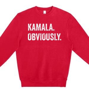 Kamala. Obviously. A Vote For 2024 President Kamala Harris Premium Crewneck Sweatshirt